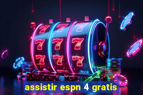 assistir espn 4 gratis